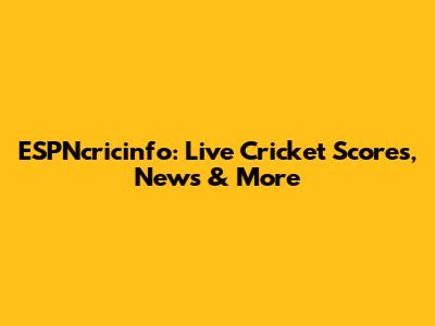 ESPNcricinfo: Live Cricket Scores, News & More