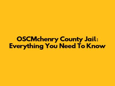 OSCMchenry County Jail: Everything You Need To Know