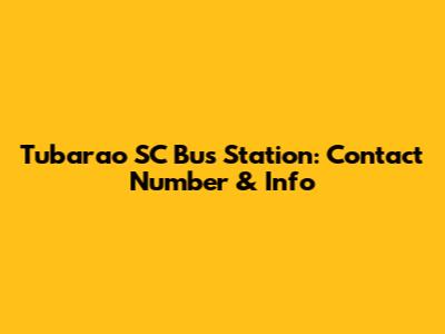 Tubarao SC Bus Station: Contact Number & Info